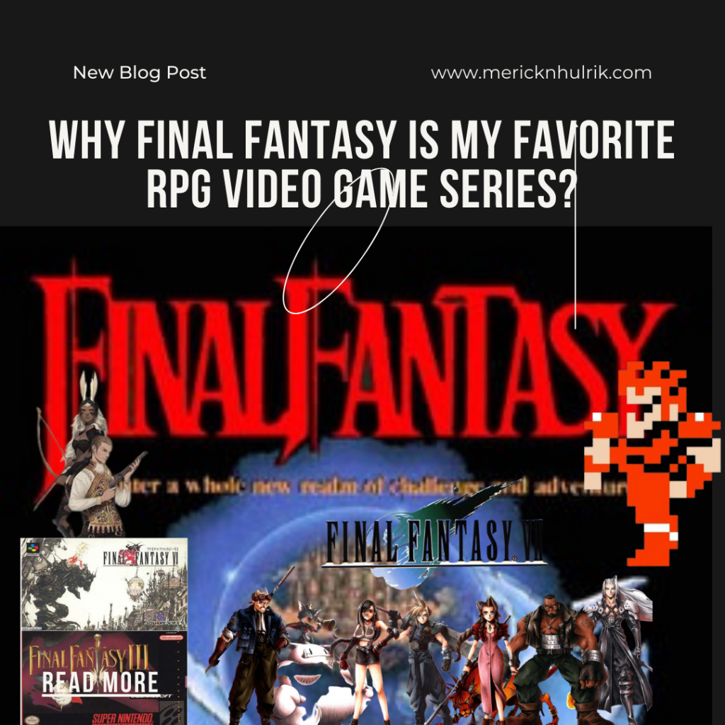 Why Final Fantasy is my Favorite RPG Video Game Series?
